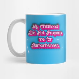 My Childhood Did Not Prepare Me for Barbenheimer. Mug